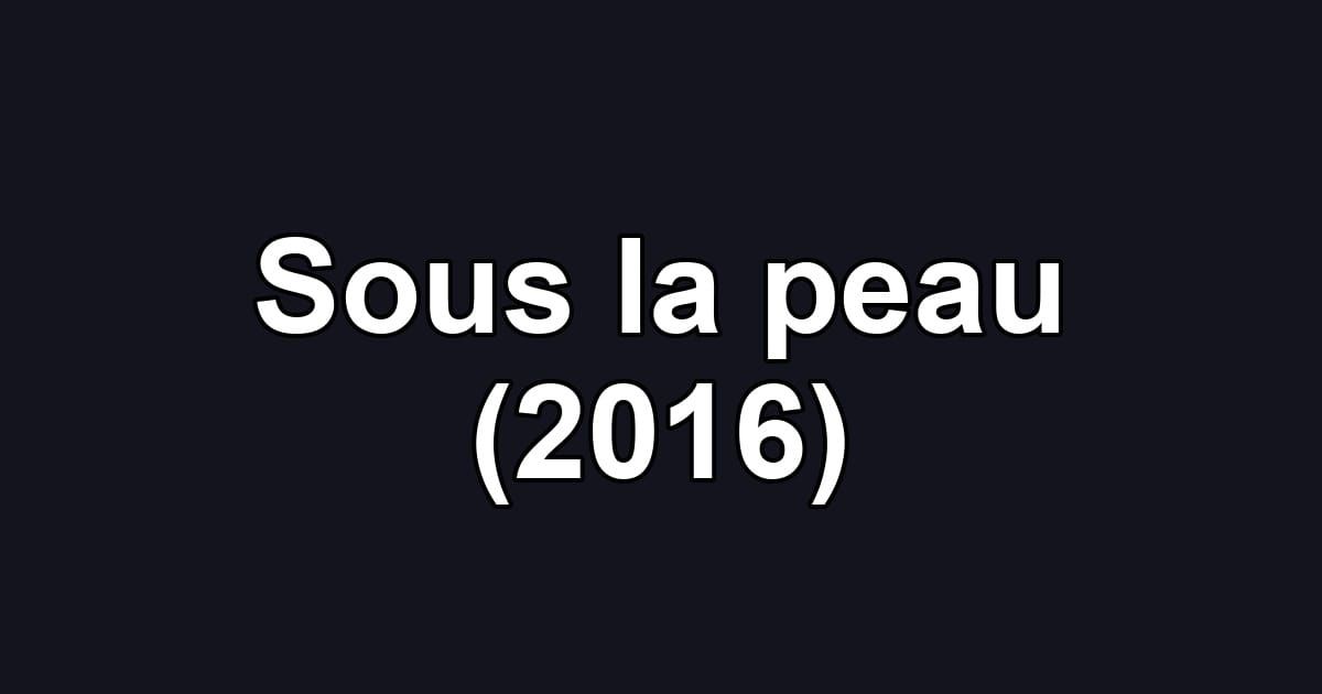 Sous la peau (2016)