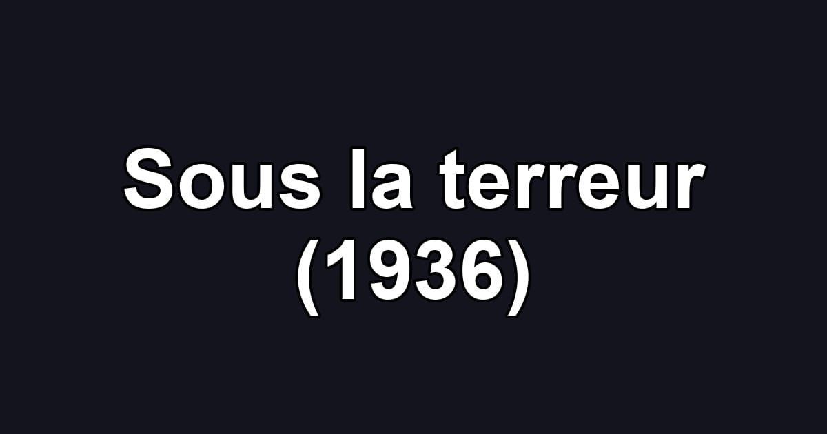 Sous la terreur (1936)