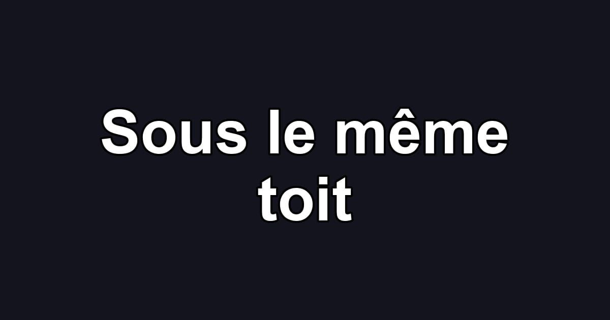 Sous le même toit