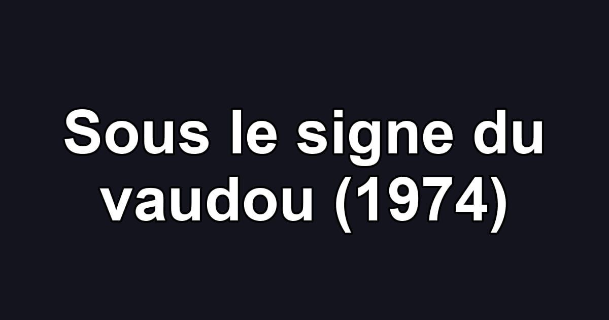 Sous le signe du vaudou (1974)