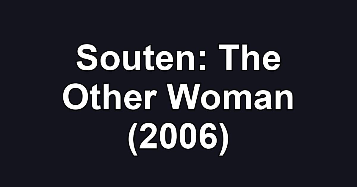 Souten: The Other Woman (2006)