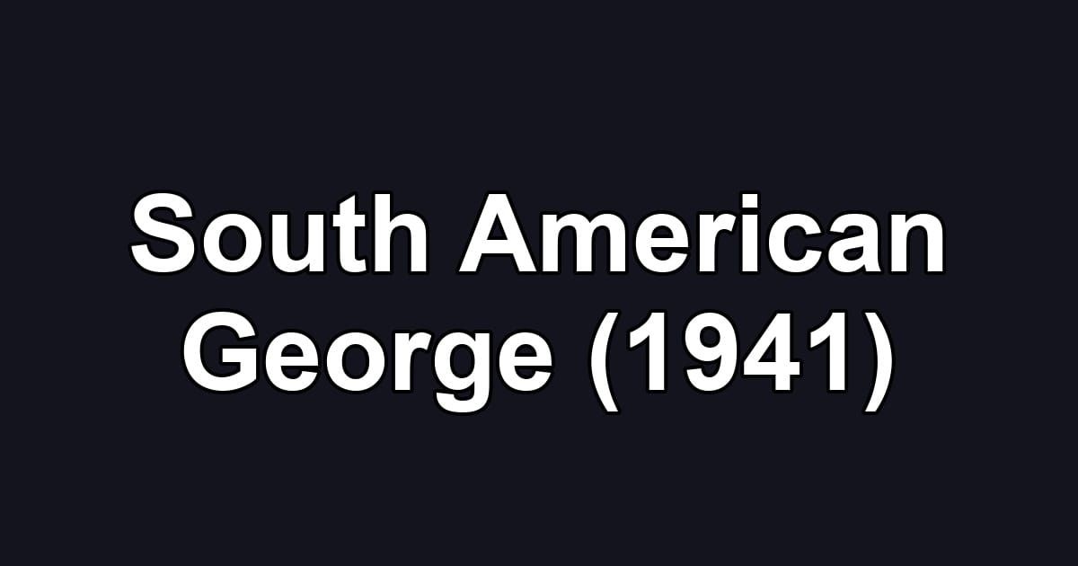 South American George (1941)