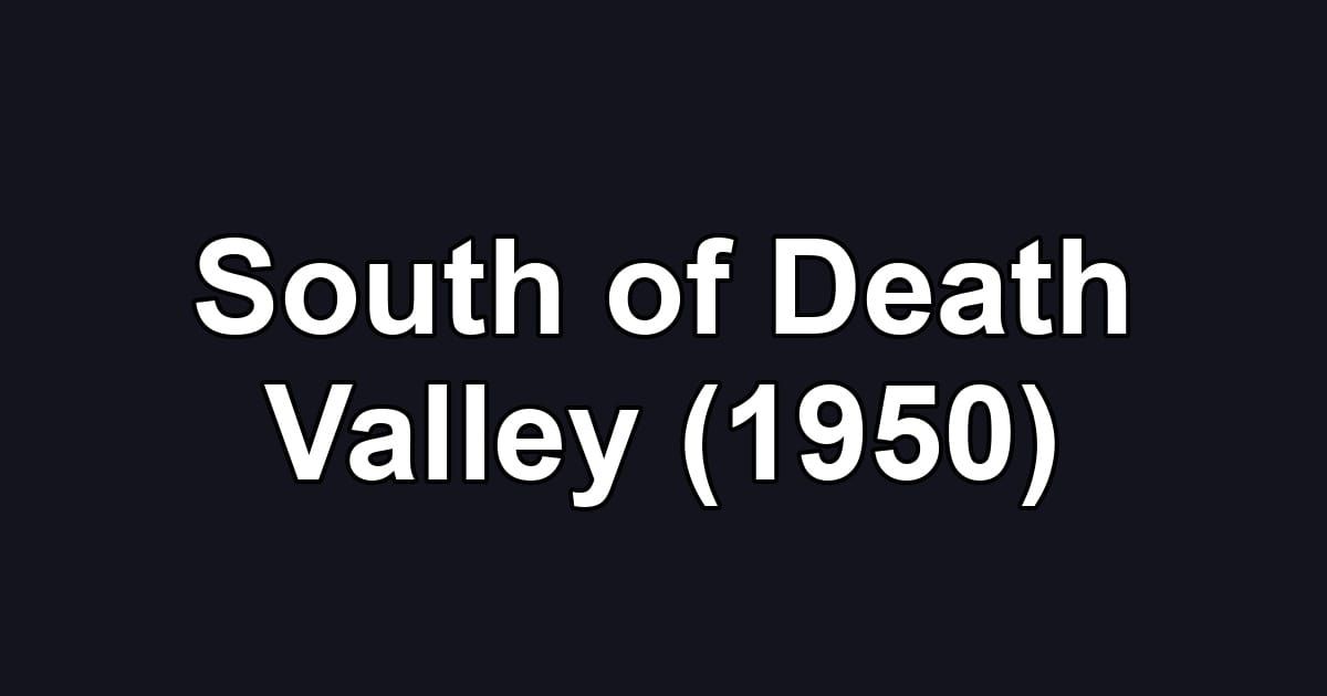 South of Death Valley (1950)