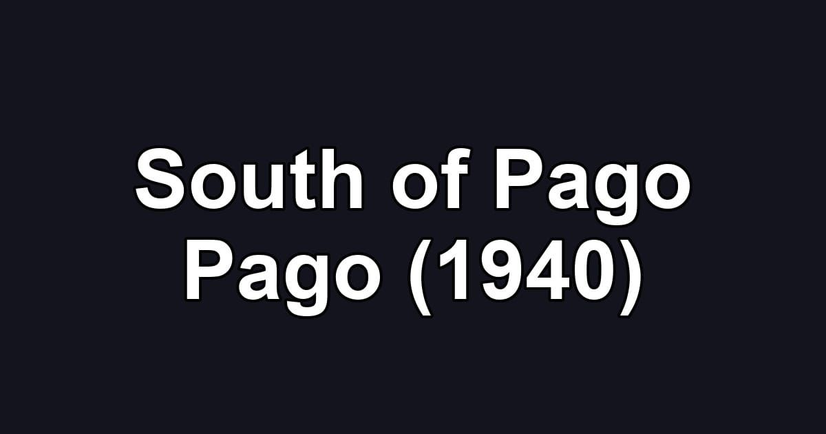South of Pago Pago (1940)