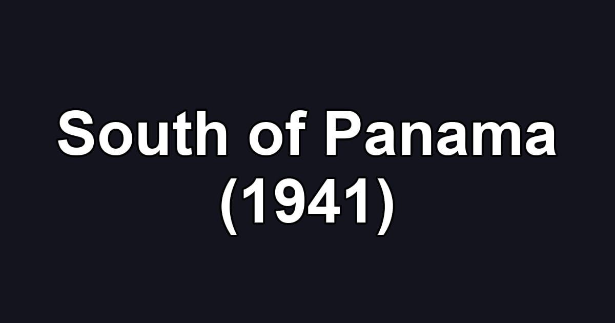 South of Panama (1941)