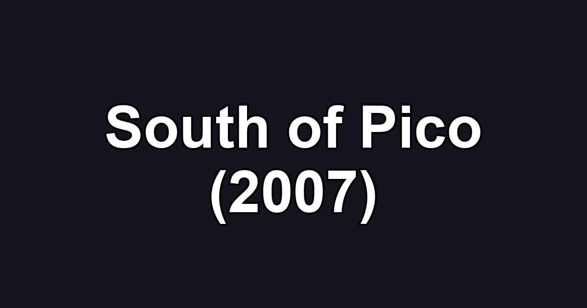 South of Pico (2007)