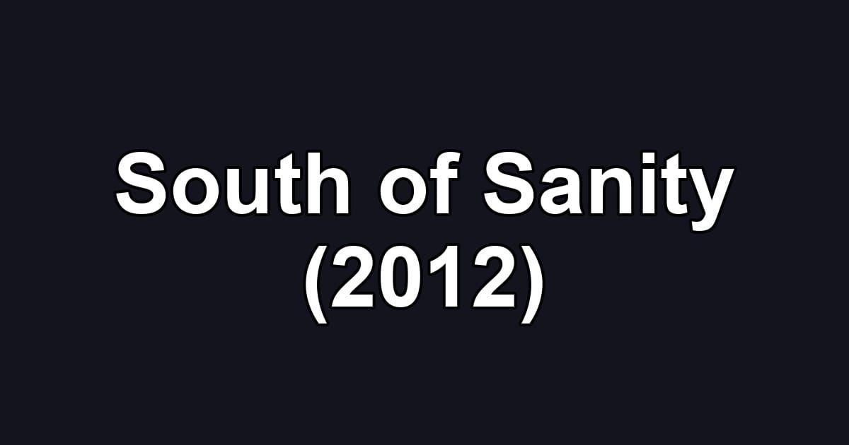 South of Sanity (2012)