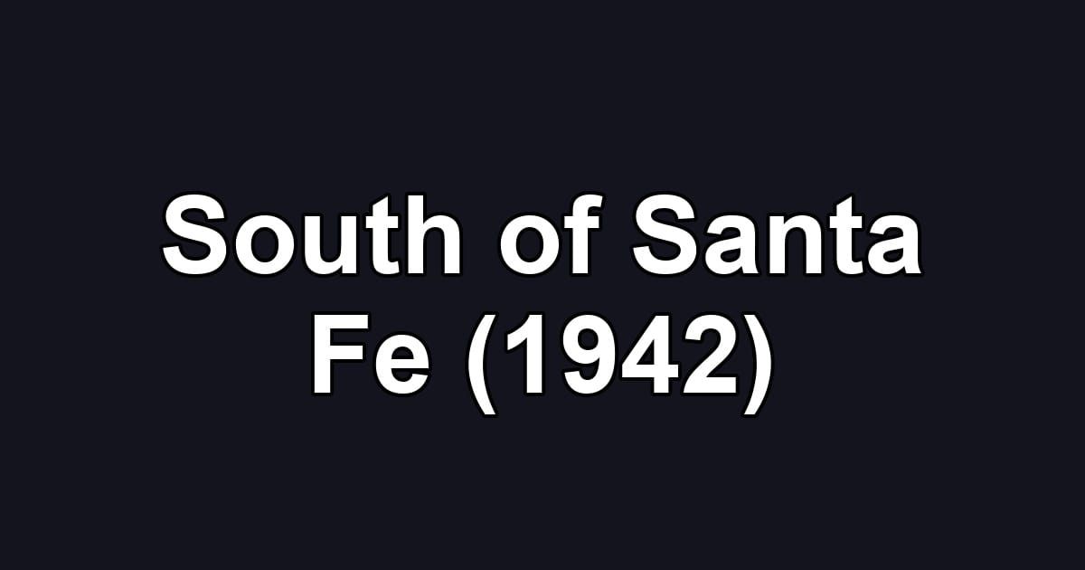 South of Santa Fe (1942)