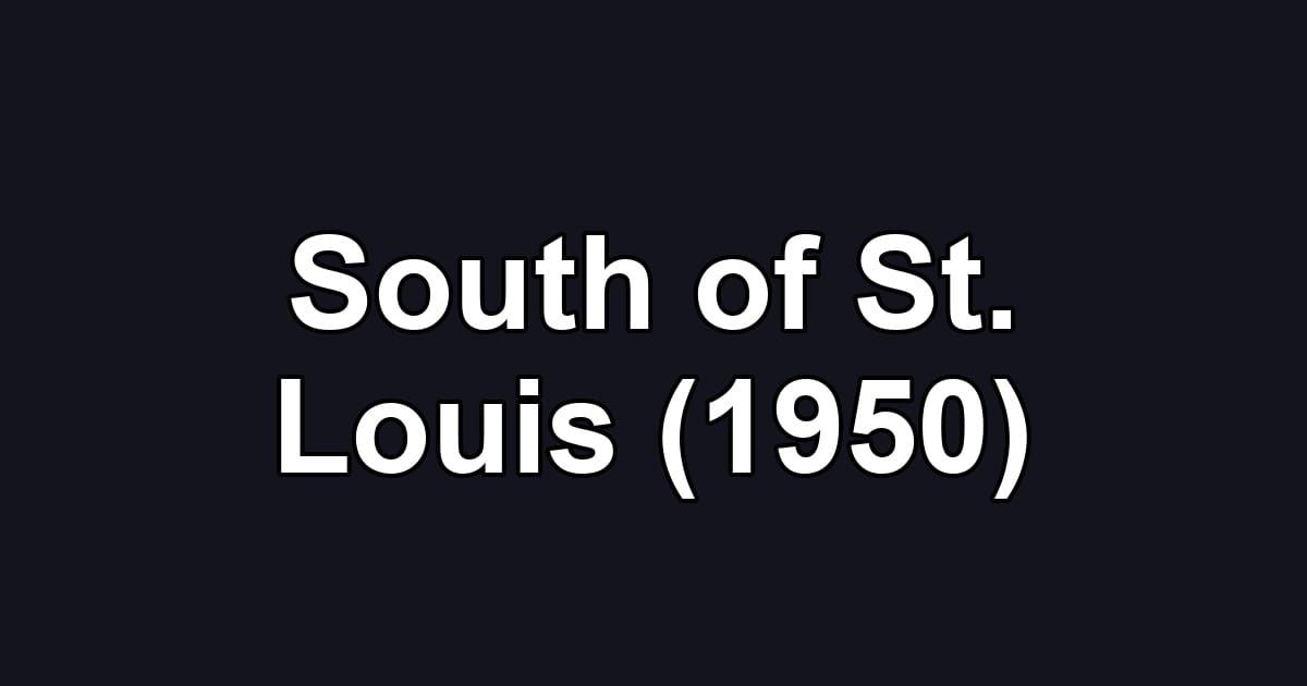 South of St. Louis (1950)