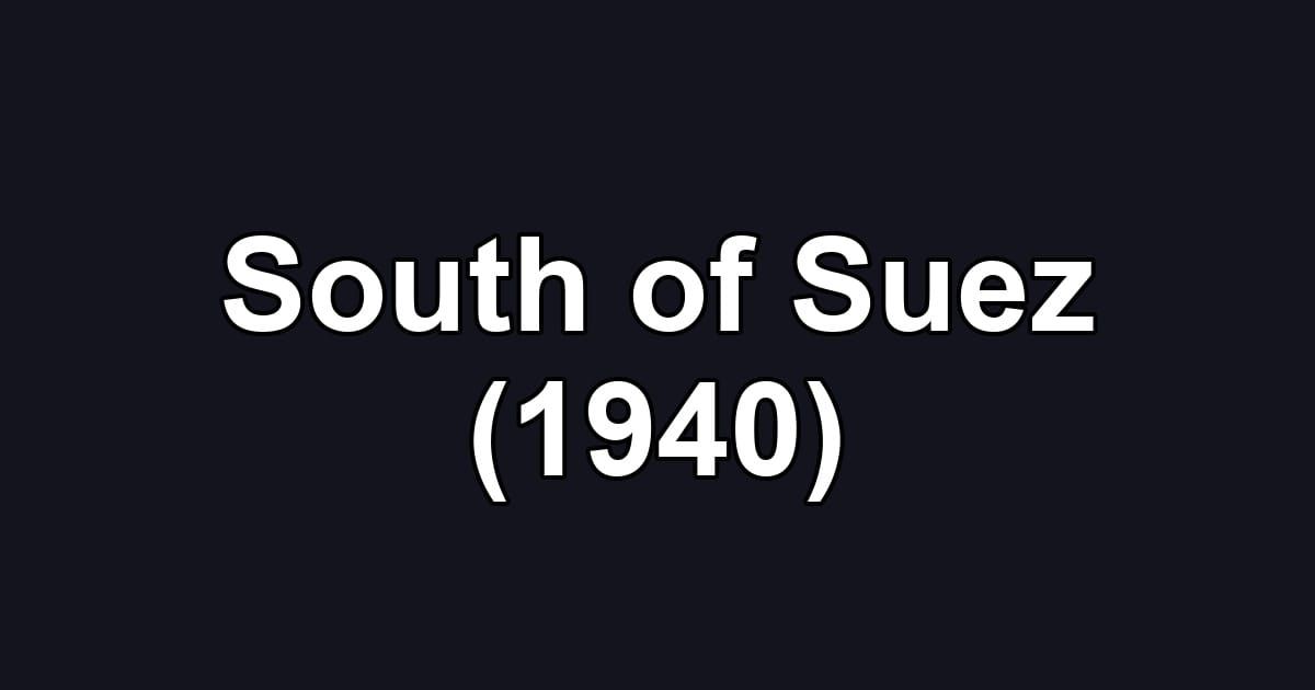 South of Suez (1940)
