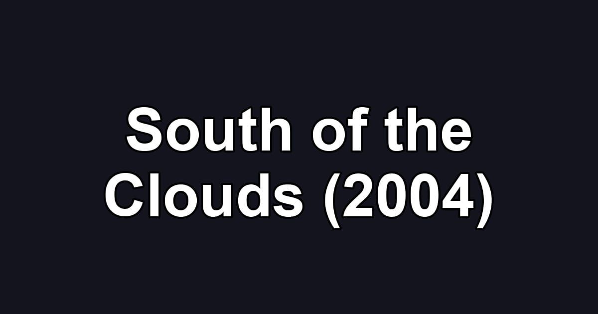 South of the Clouds (2004)