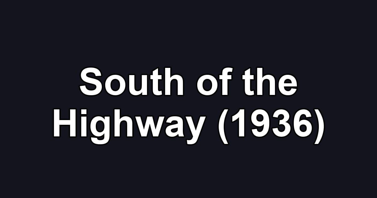 South of the Highway (1936)