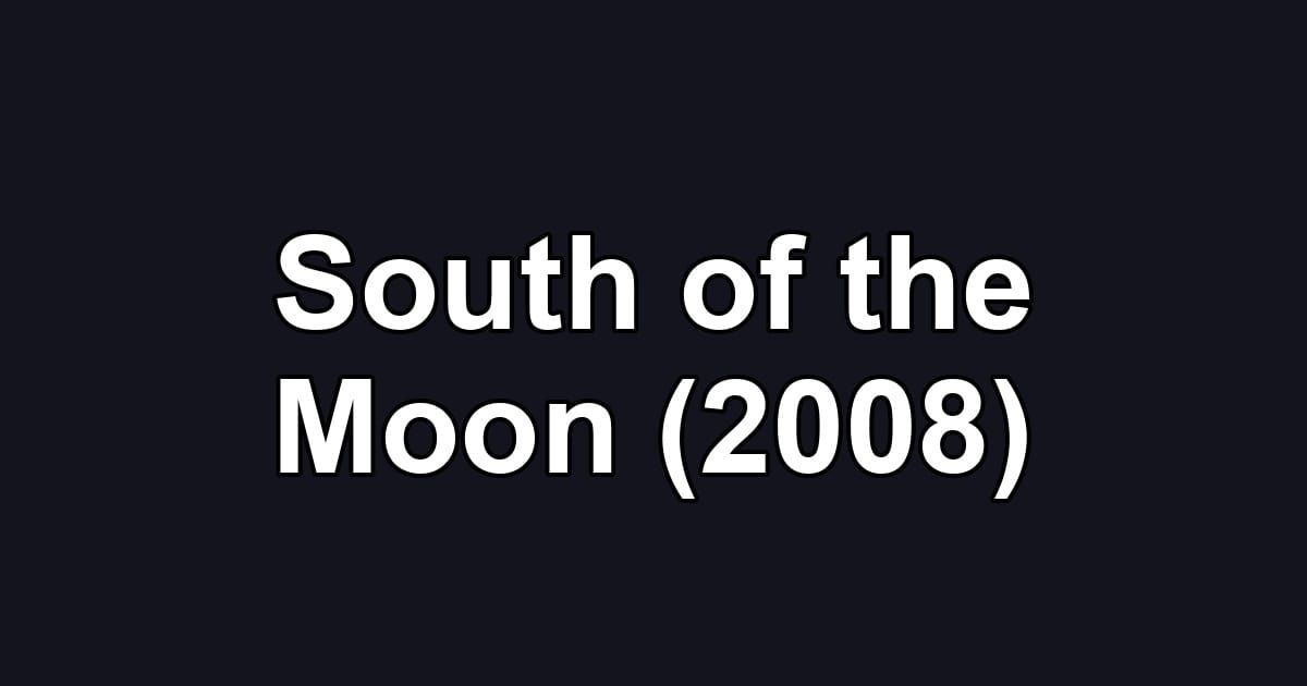 South of the Moon (2008)