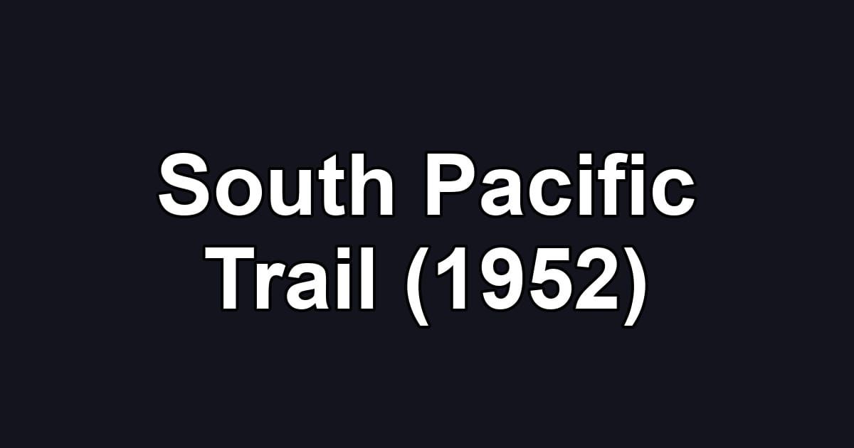 South Pacific Trail (1952)
