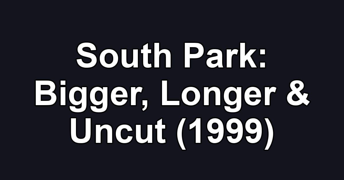 South Park: Bigger, Longer & Uncut (1999)