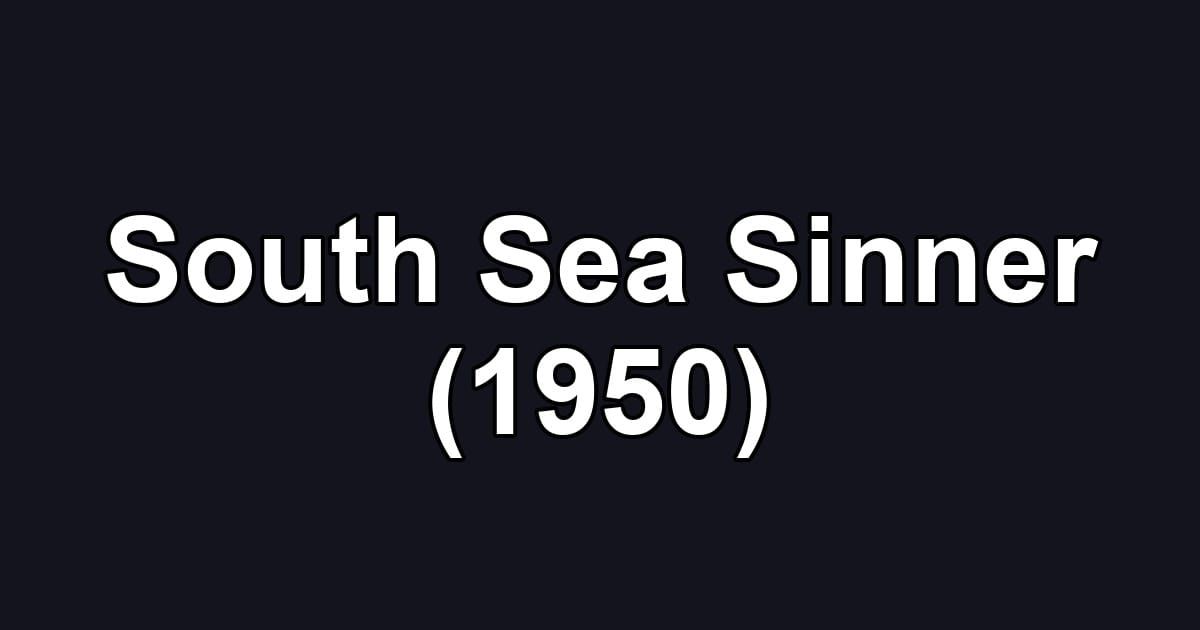 South Sea Sinner (1950)