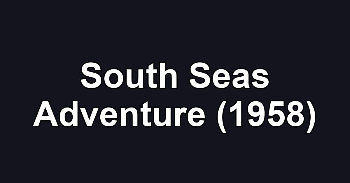 South Seas Adventure (1958)