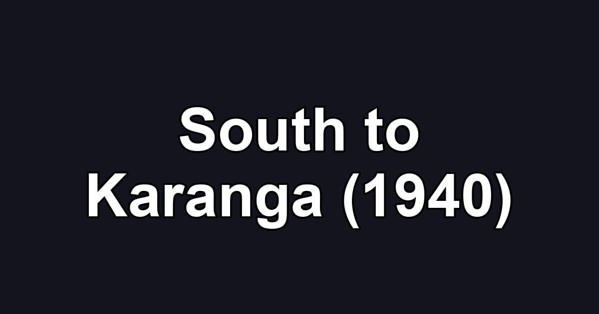 South to Karanga (1940)