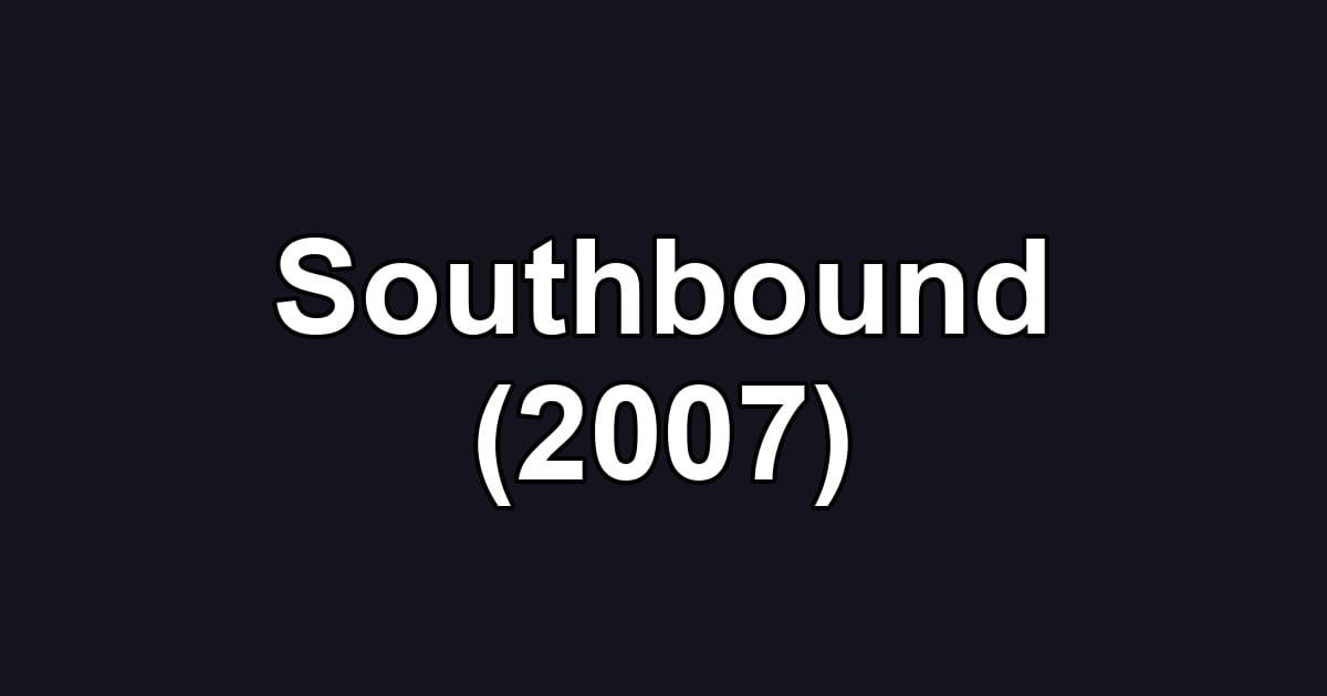Southbound (2007)