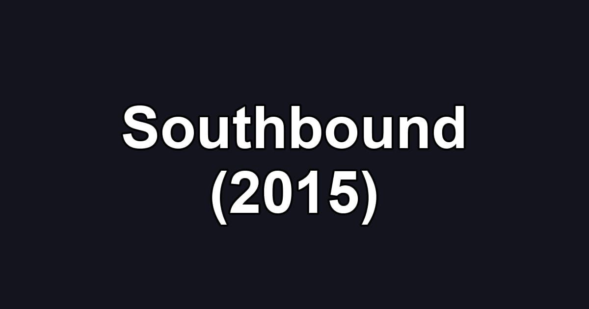 Southbound (2015)