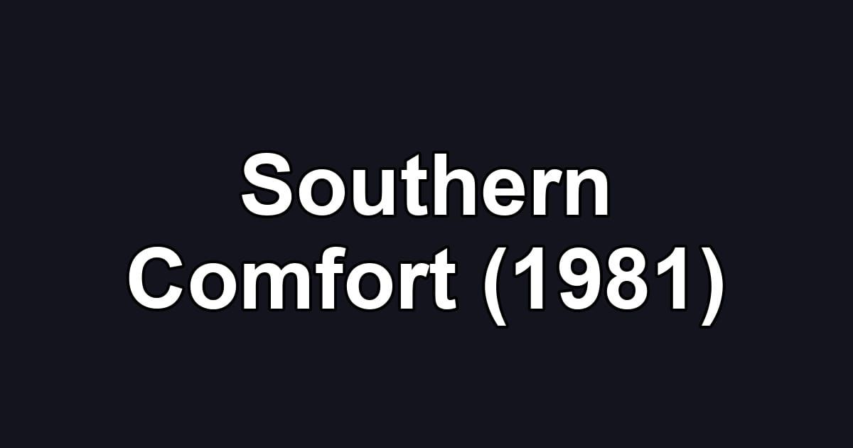 Southern Comfort (1981)