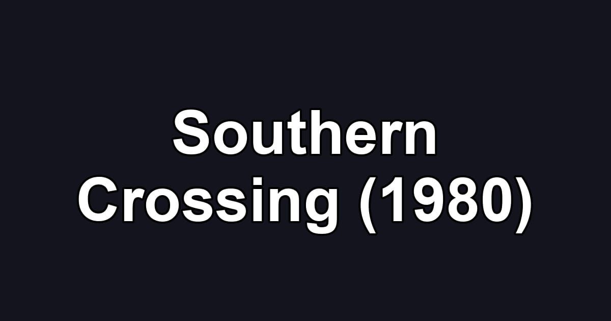 Southern Crossing (1980)