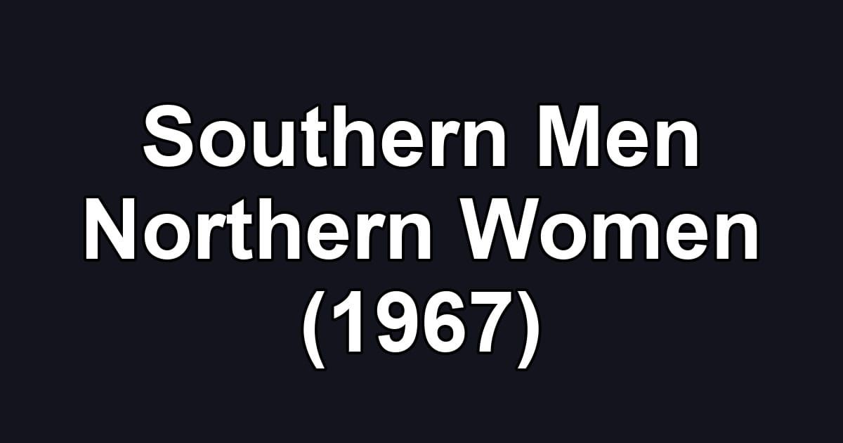 Southern Men Northern Women (1967)