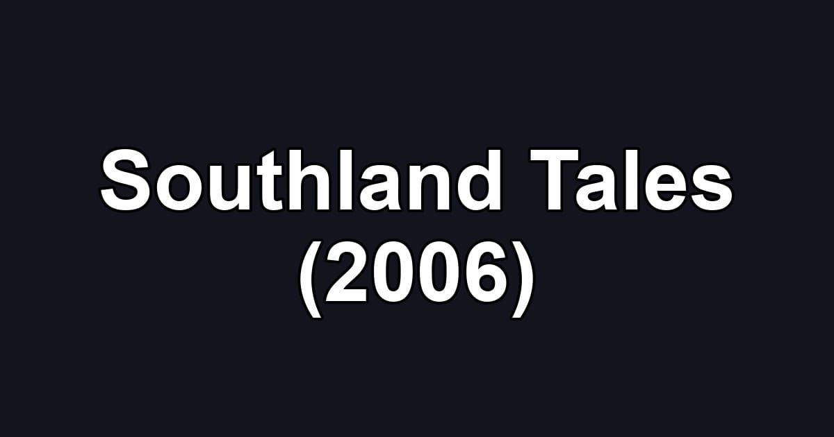 Southland Tales (2006)