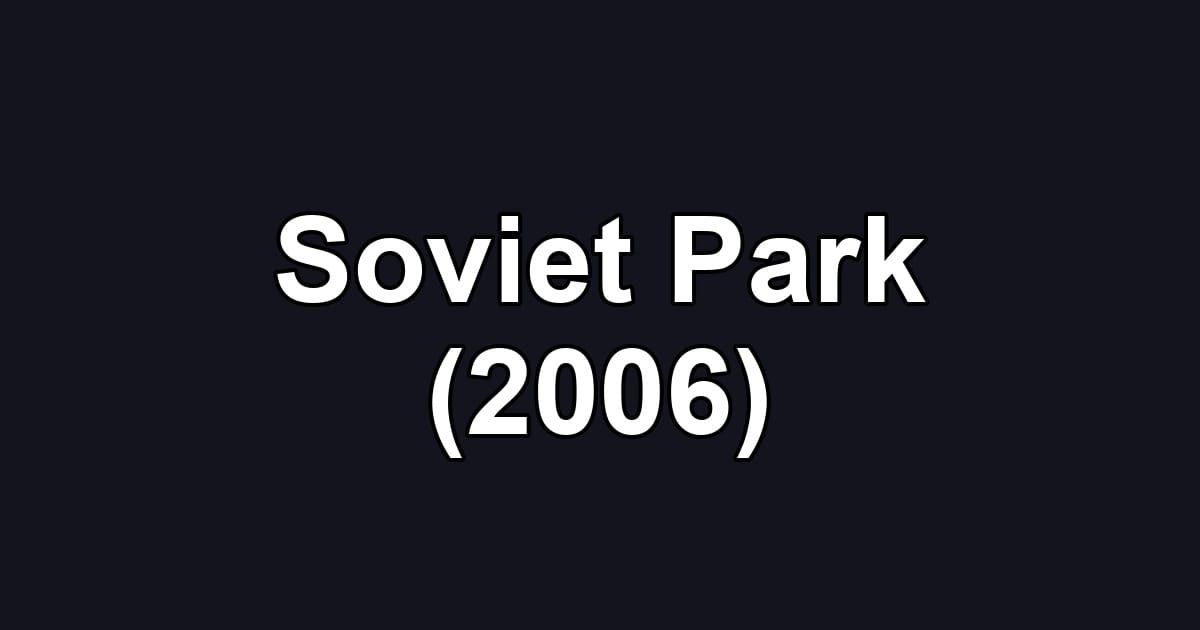 Soviet Park (2006)