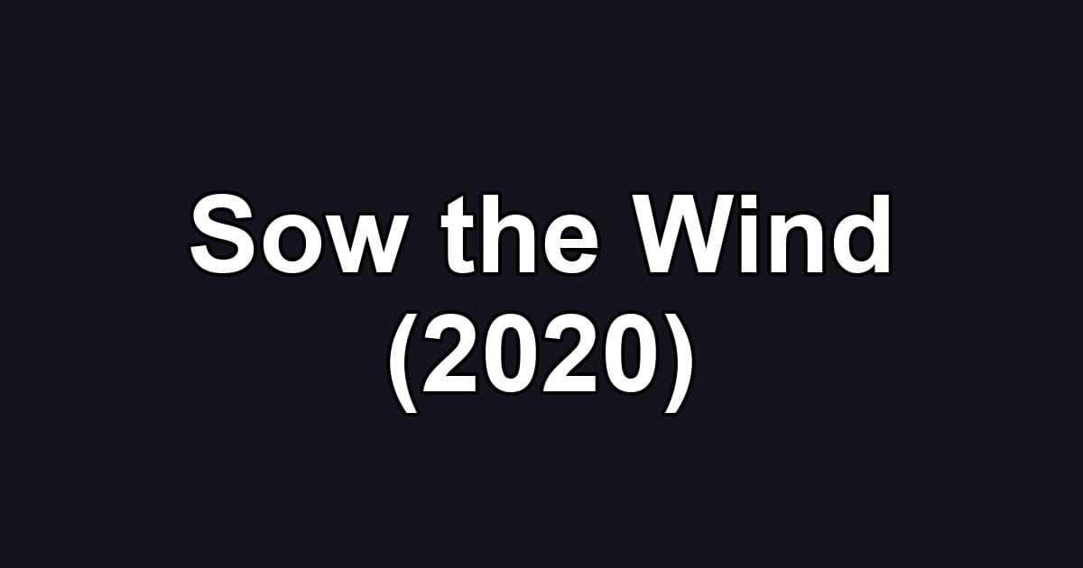 Sow the Wind (2020)