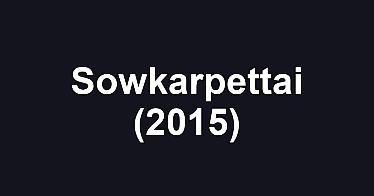 Sowkarpettai (2015)