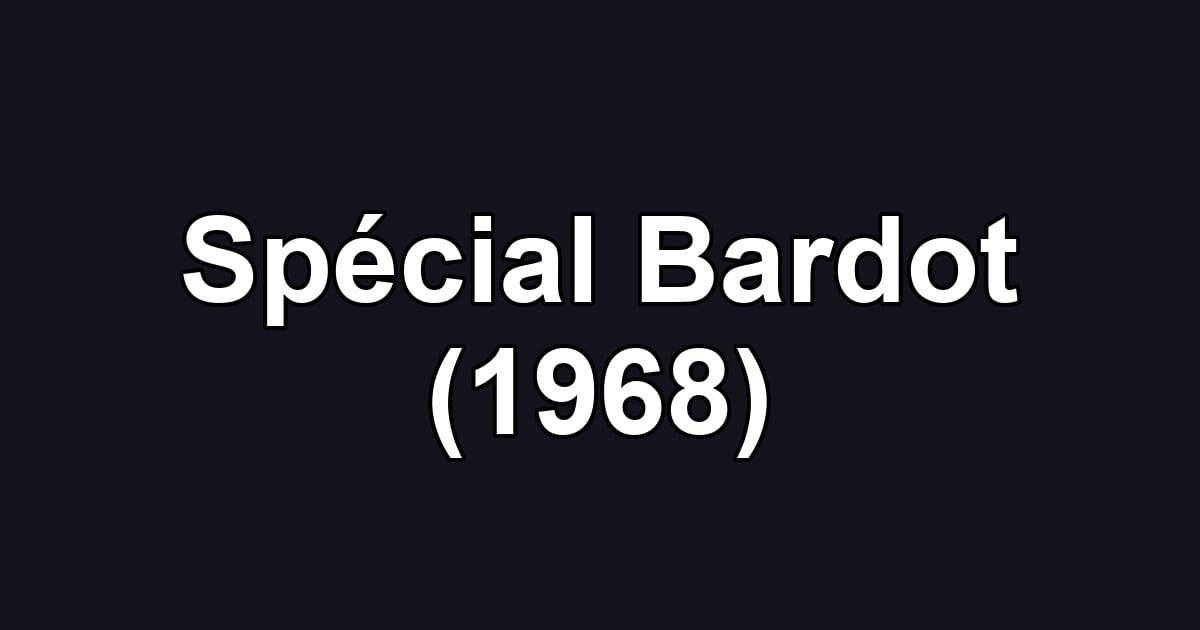 Spécial Bardot (1968)