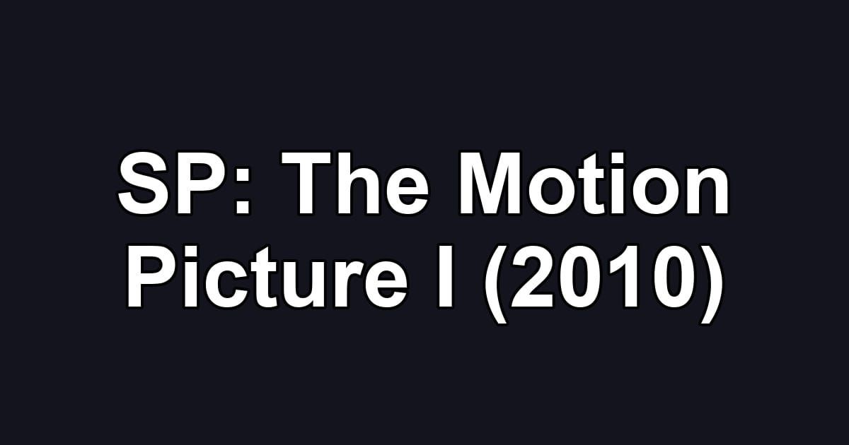 SP: The Motion Picture I (2010)