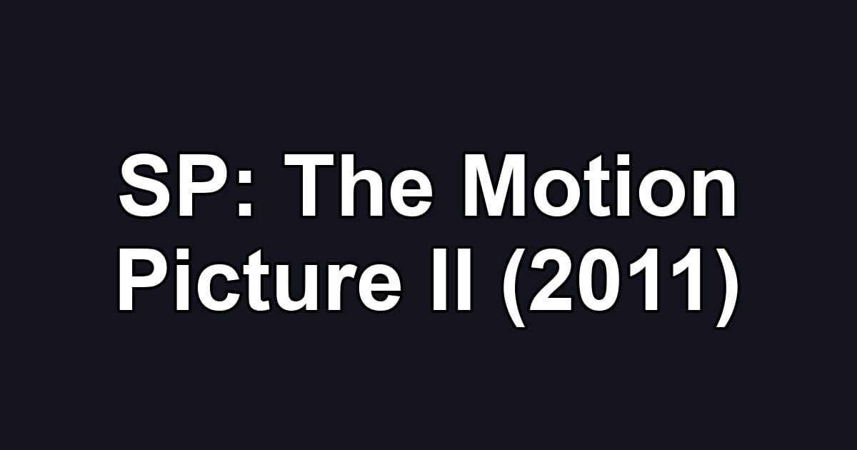 SP: The Motion Picture II (2011)