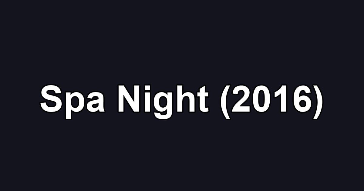 Spa Night (2016)