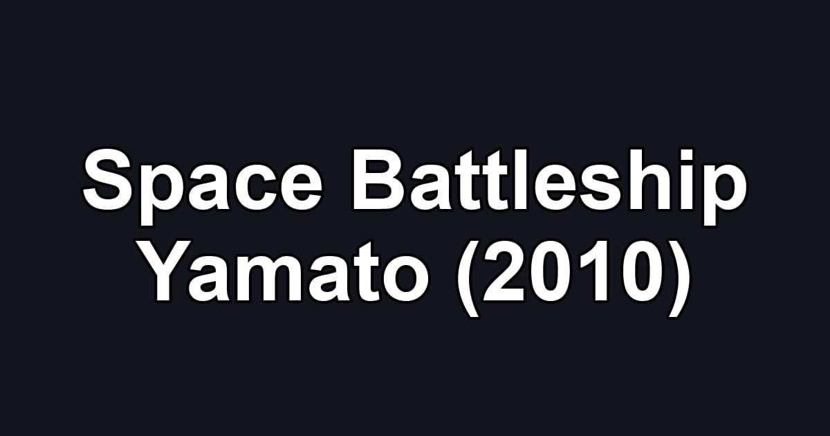 Space Battleship Yamato (2010)