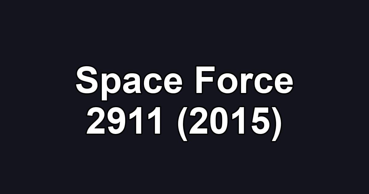 Space Force 2911 (2015)