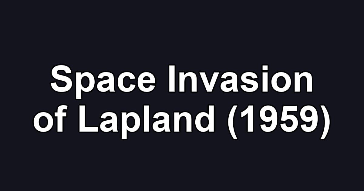 Space Invasion of Lapland (1959)