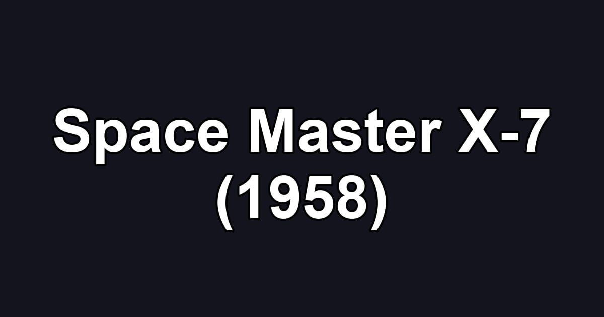 Space Master X-7 (1958)