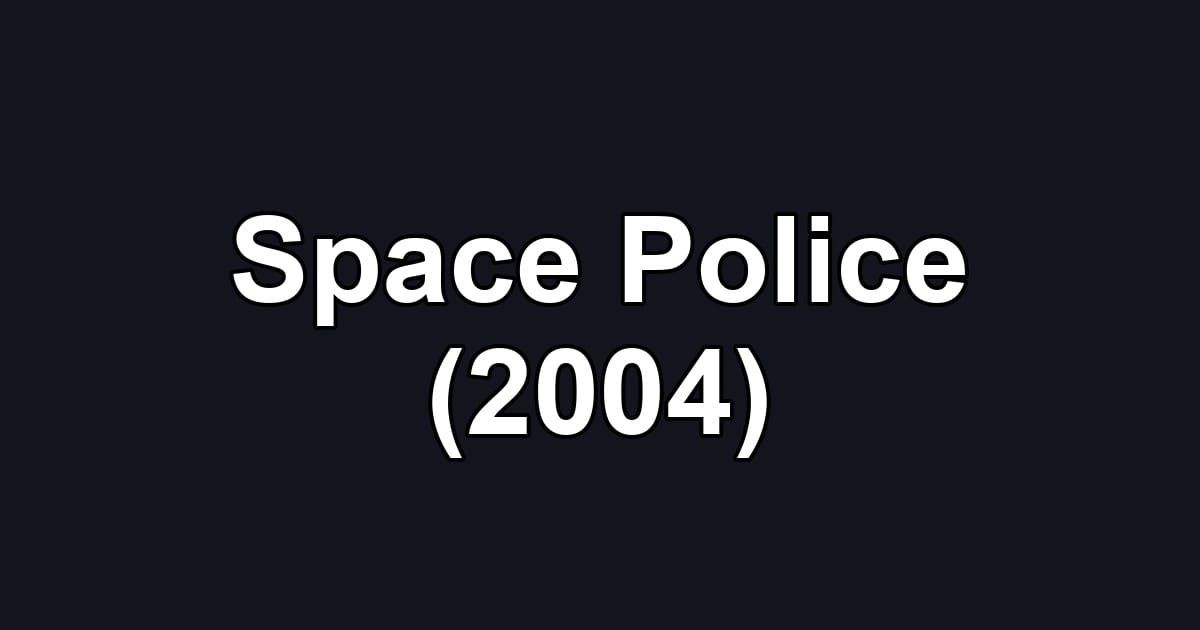 Space Police (2004)