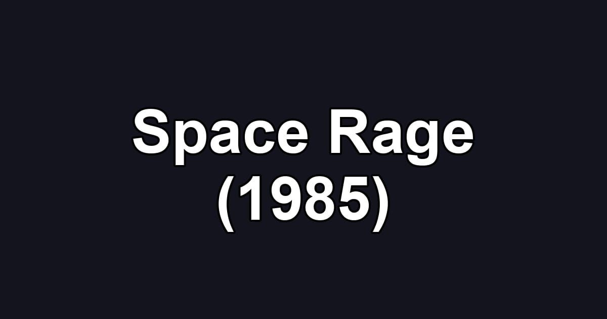 Space Rage (1985)