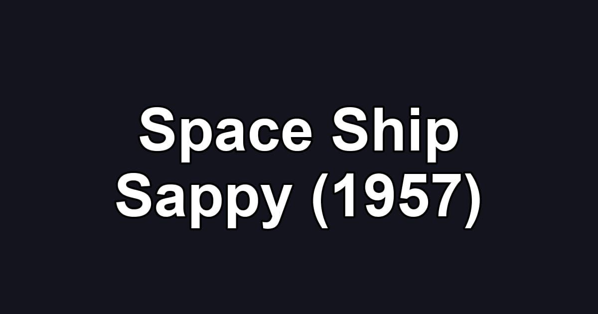 Space Ship Sappy (1957)