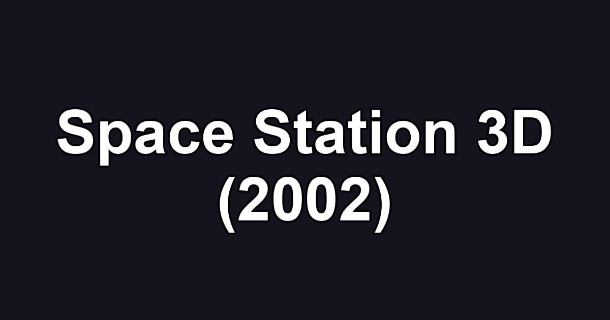 Space Station 3D (2002)