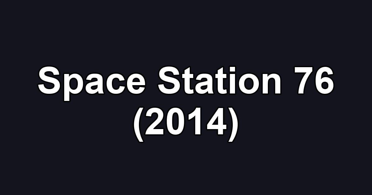 Space Station 76 (2014)
