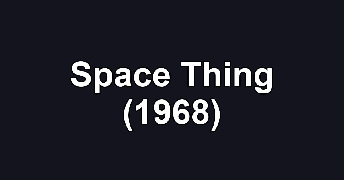 Space Thing (1968)