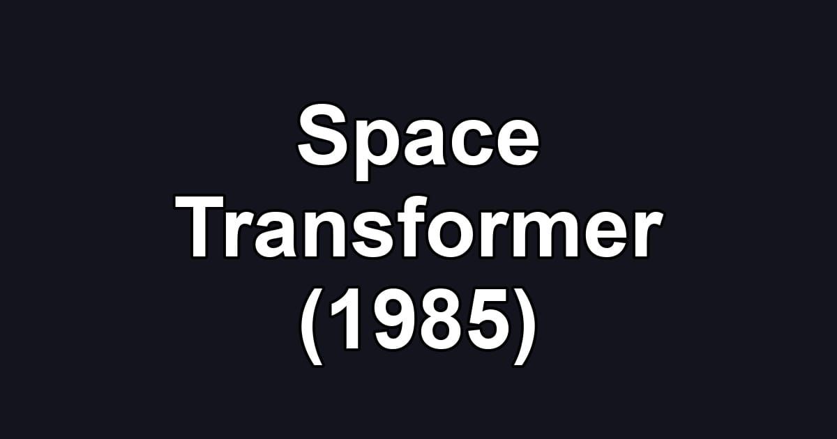 Space Transformer (1985)