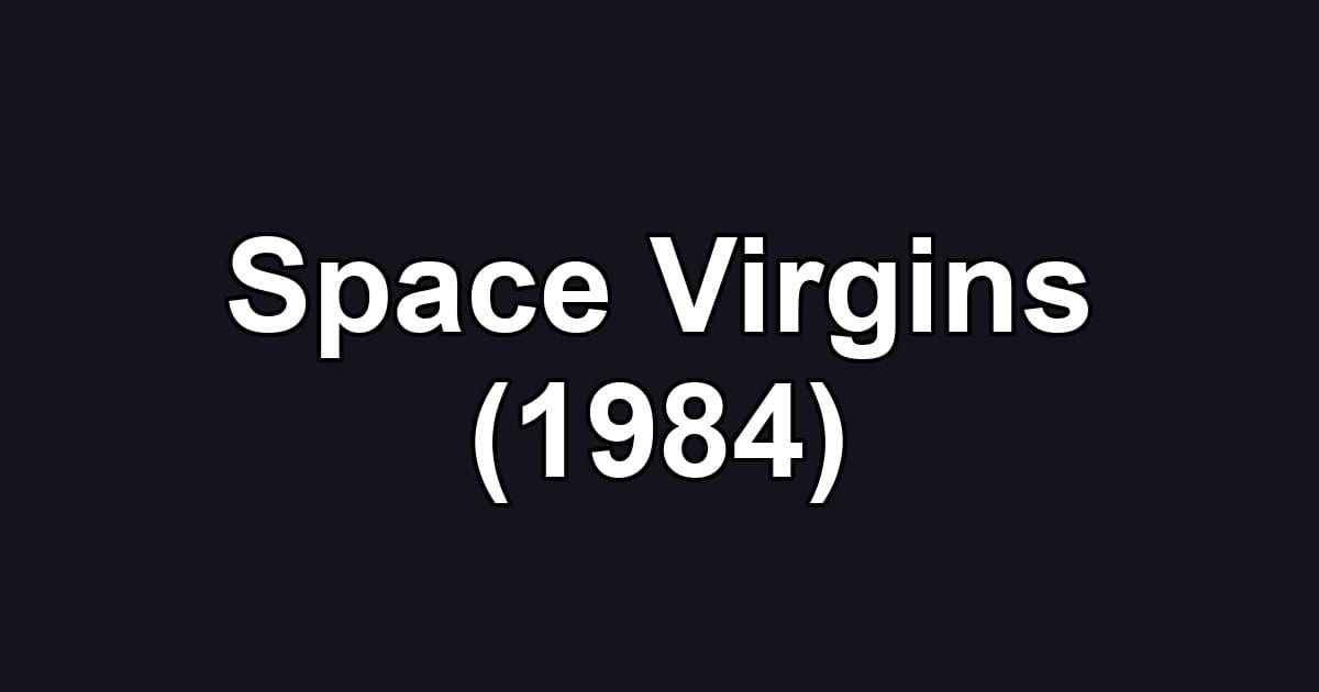 Space Virgins (1984)