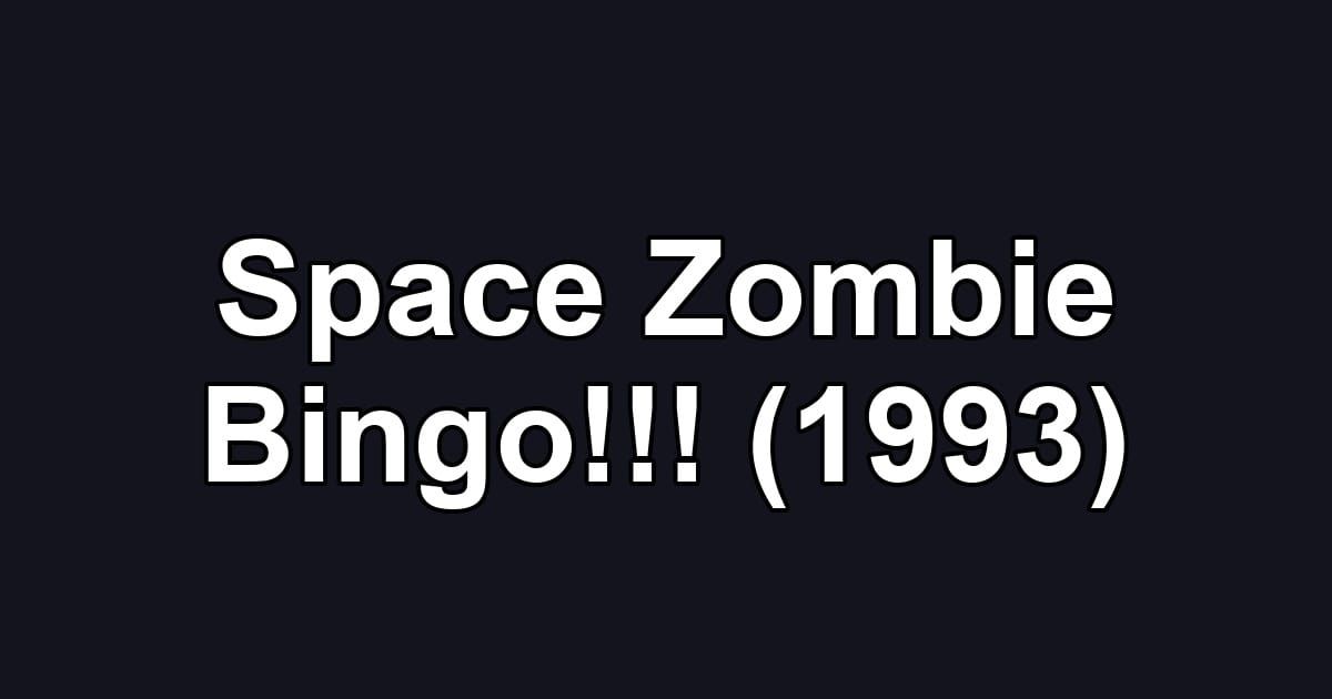 Space Zombie Bingo!!! (1993)