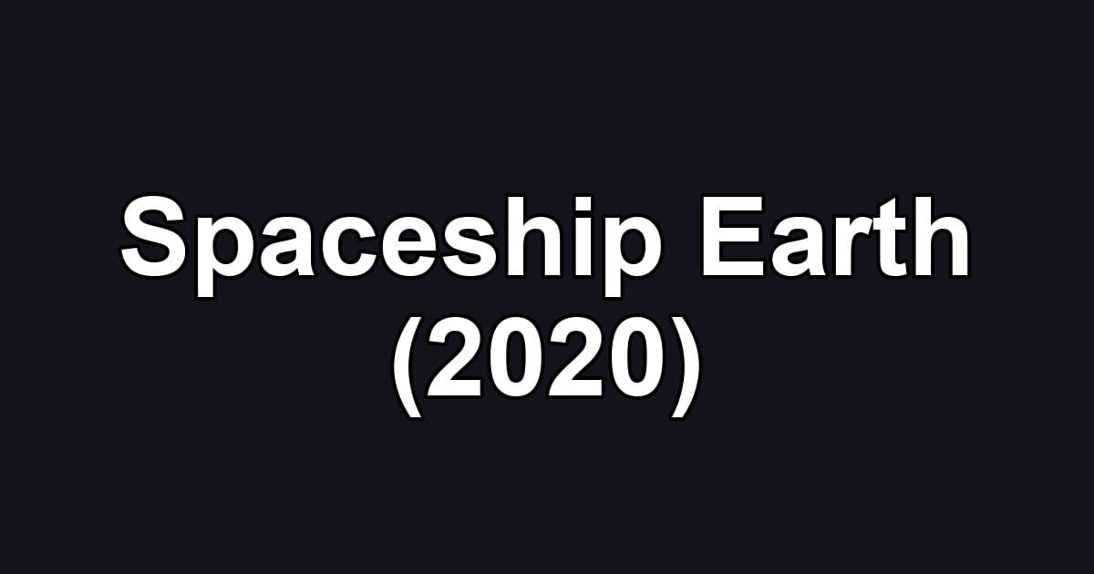 Spaceship Earth (2020)