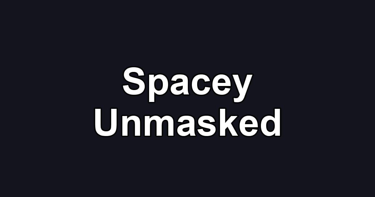 Spacey Unmasked